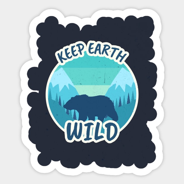 Keep Earth Wild / Retro Design / Bear / Grizzly Sticker by Redboy